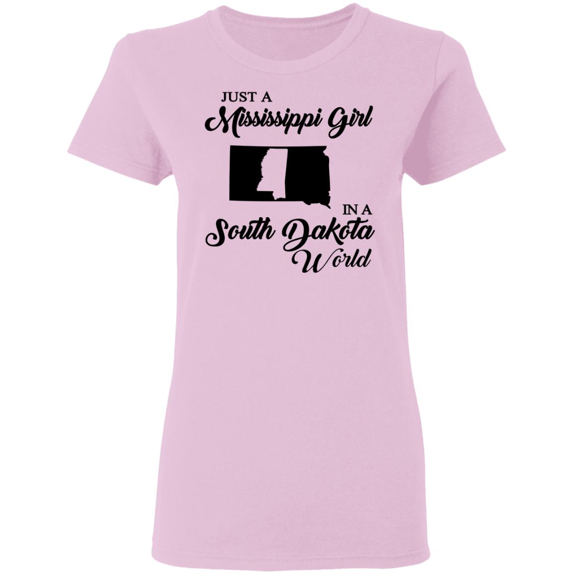 Just A Mississippi Girl In A South Dakota World T-Shirt - T-shirt Teezalo