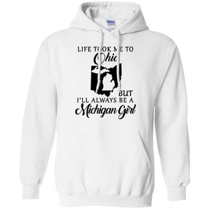 Life Took Me To Ohio But I'll Always Be A Michigan Girl T-Shirt - T-shirt Teezalo