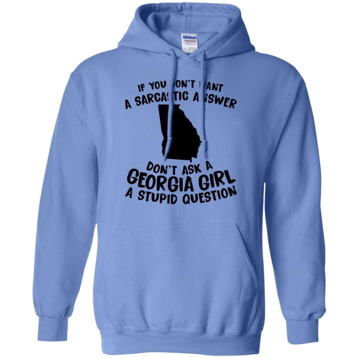 Don't Asked A Georgia Girl A Stupid Question Hoodie - Hoodie Teezalo