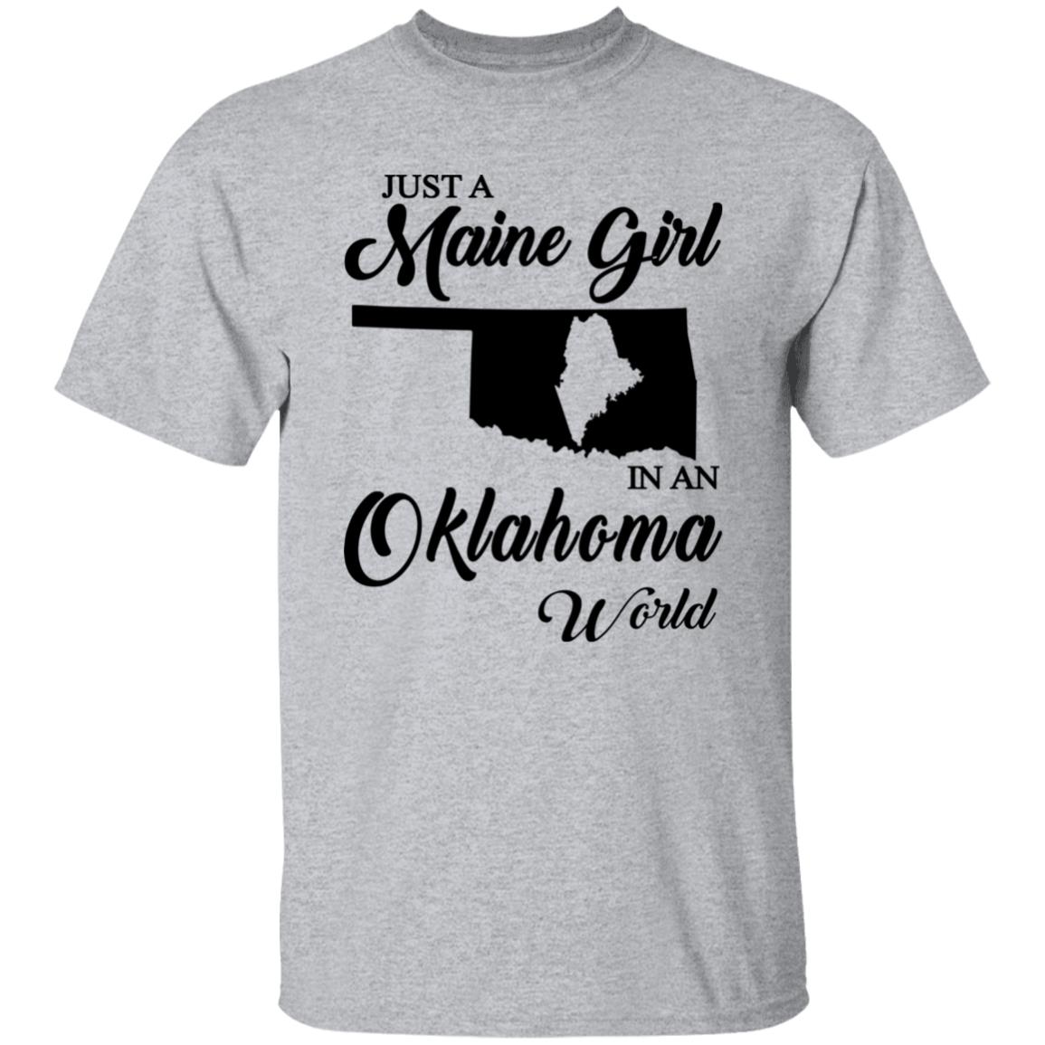 Just A Maine Girl In An Oklahoma World T-Shirt - T-shirt Teezalo