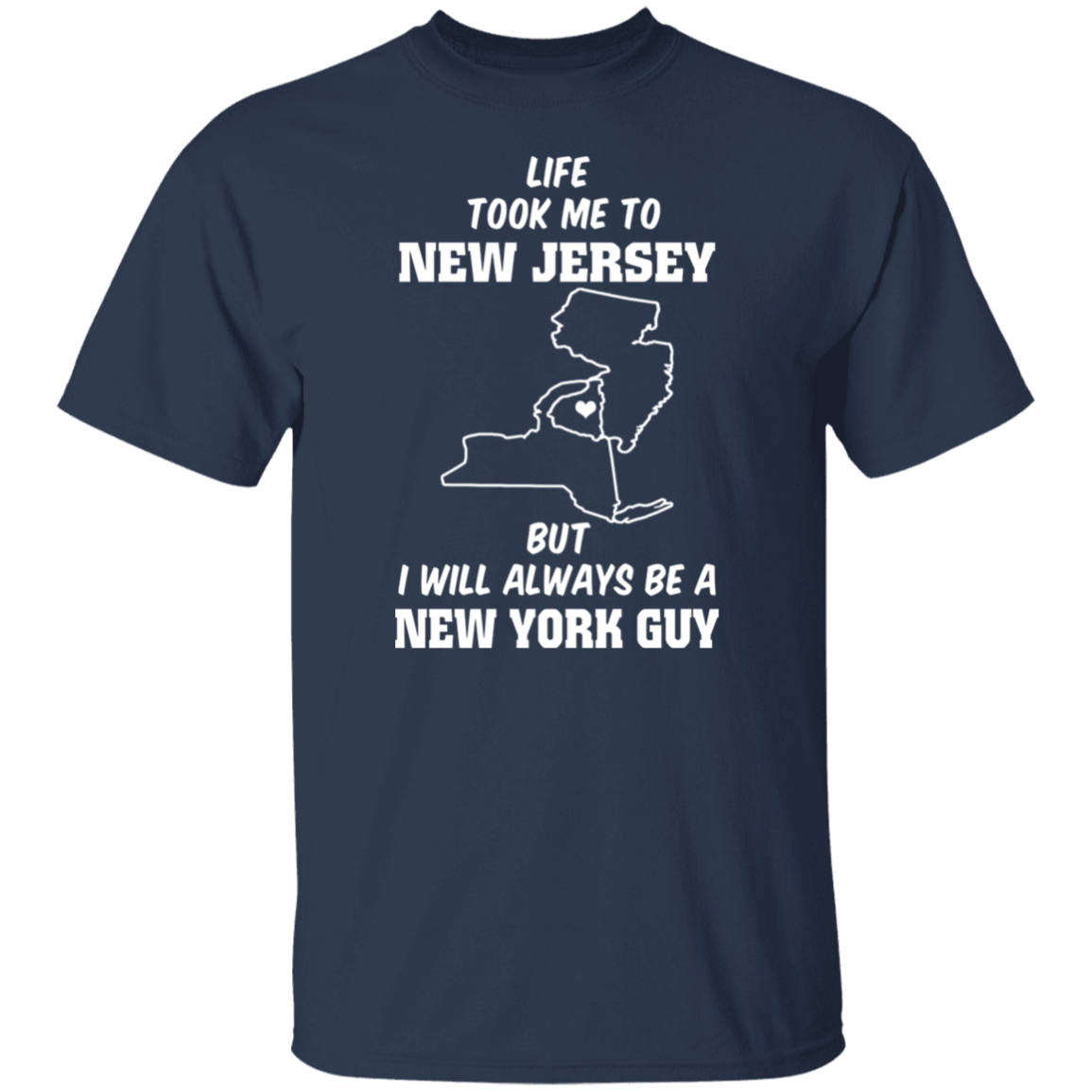 Life Took Me To Jersey Always Be A New York Guy T-Shirt - T-shirt Teezalo