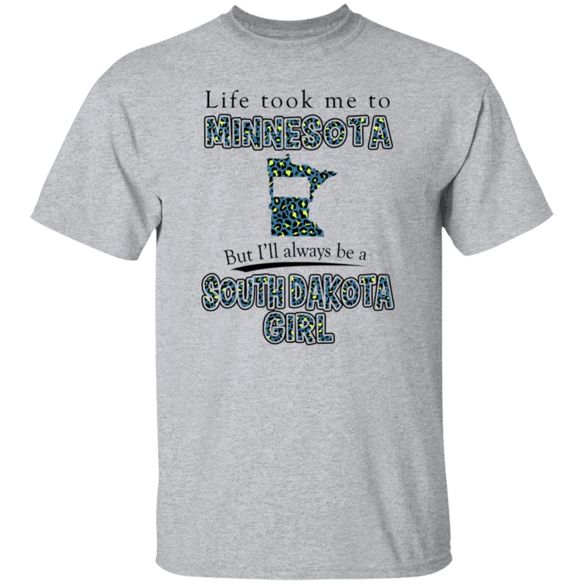 Life Took To Minnesota But Always Be A South Dakota Girl T-Shirt - T-shirt Teezalo