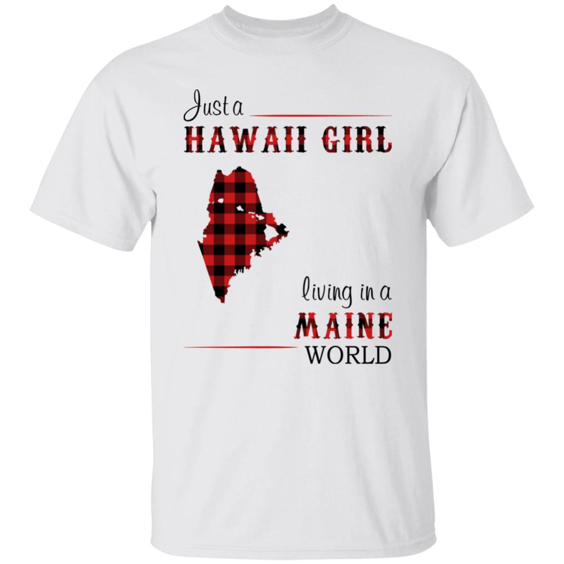 Just A Hawaii Girl Living In A Maine World T-Shirt - T-shirt Teezalo