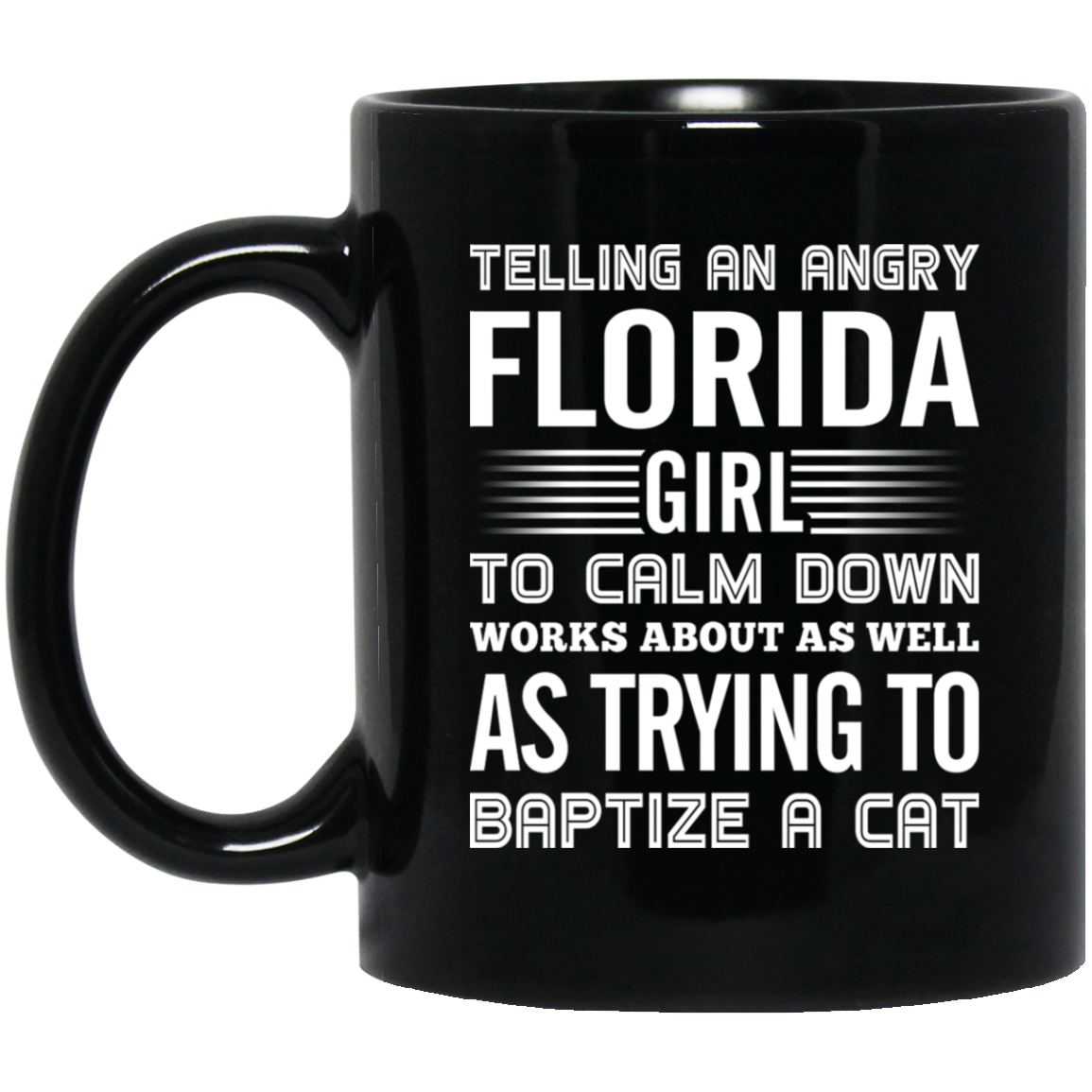 Telling An Angry Florida Girl To Calm Down Mug - Mug Teezalo