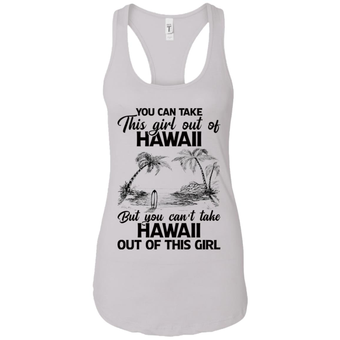 Proud Hawaii T-Shirt You Can Take This Girl Out Of Hawaii But You Can't Take Hawaii Out Of This Girl - T-shirt Teezalo