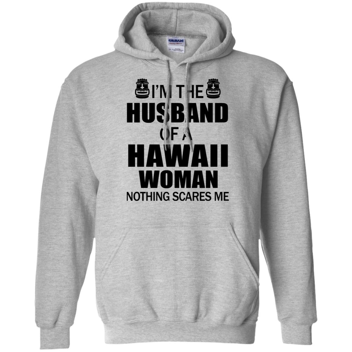 I'm The Husband Of A Hawaii Woman Nothing Scare Me Hoodie - Hoodie Teezalo
