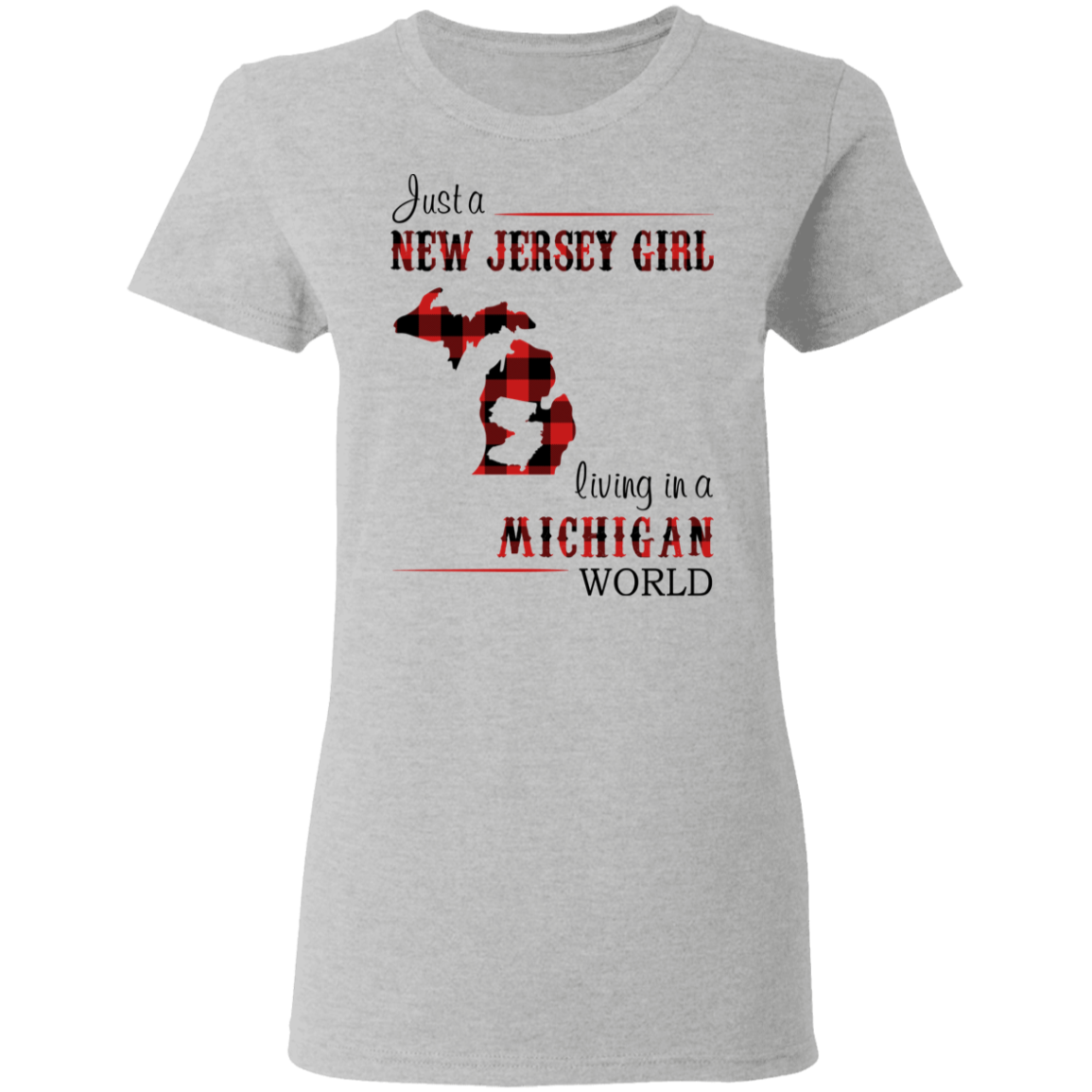 Just A New Jersey Girl Living In A Michigan World T-Shirt - T-shirt Teezalo
