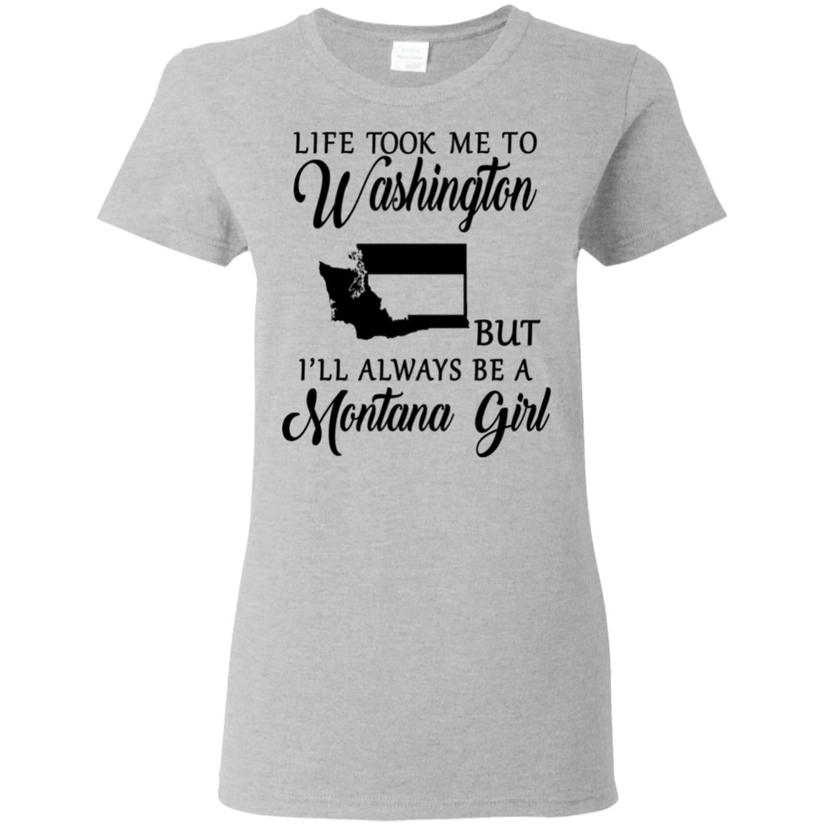 Life Took Me To Washington Always Be A Montana Girl T-Shirt - T-shirt Teezalo