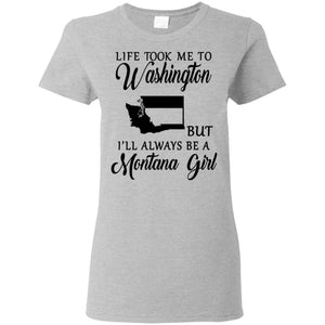 Life Took Me To Washington Always Be A Montana Girl T-Shirt - T-shirt Teezalo