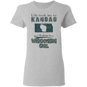 Wisconsin Girl Life Took Me To Kansas T-Shirt - T-shirt Teezalo