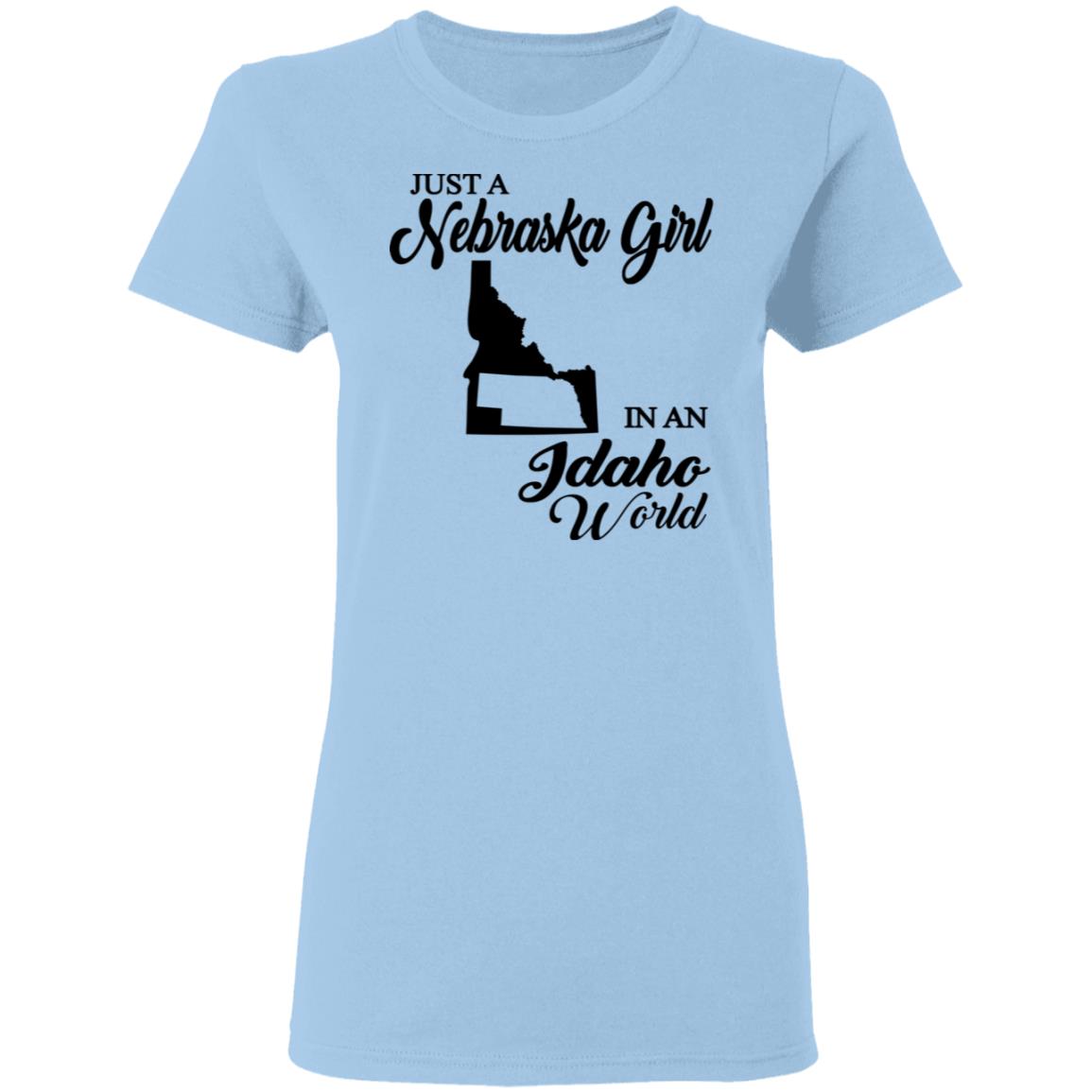 Just A Nebraska Girl In An Idaho World T-Shirt - T-shirt Teezalo