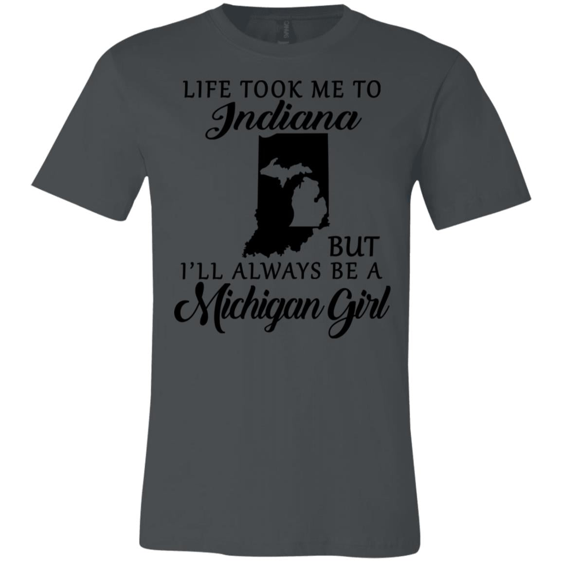 Life Took Me To Indiana But I'll Always Be A Michigan Girl T-shirt - T-shirt Teezalo