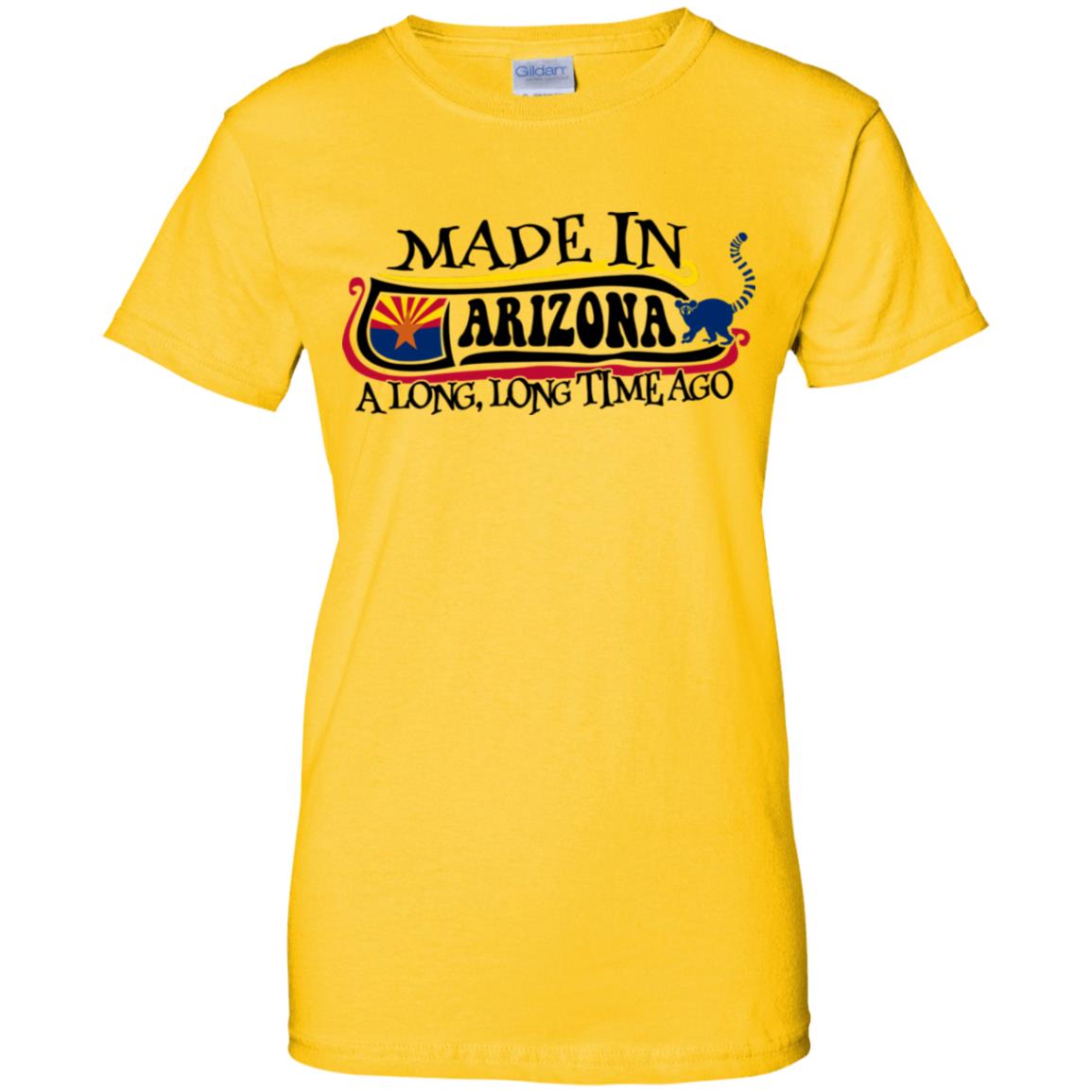 Made In Arizona A Long Long Time Ago T Shirt - T-shirt Teezalo