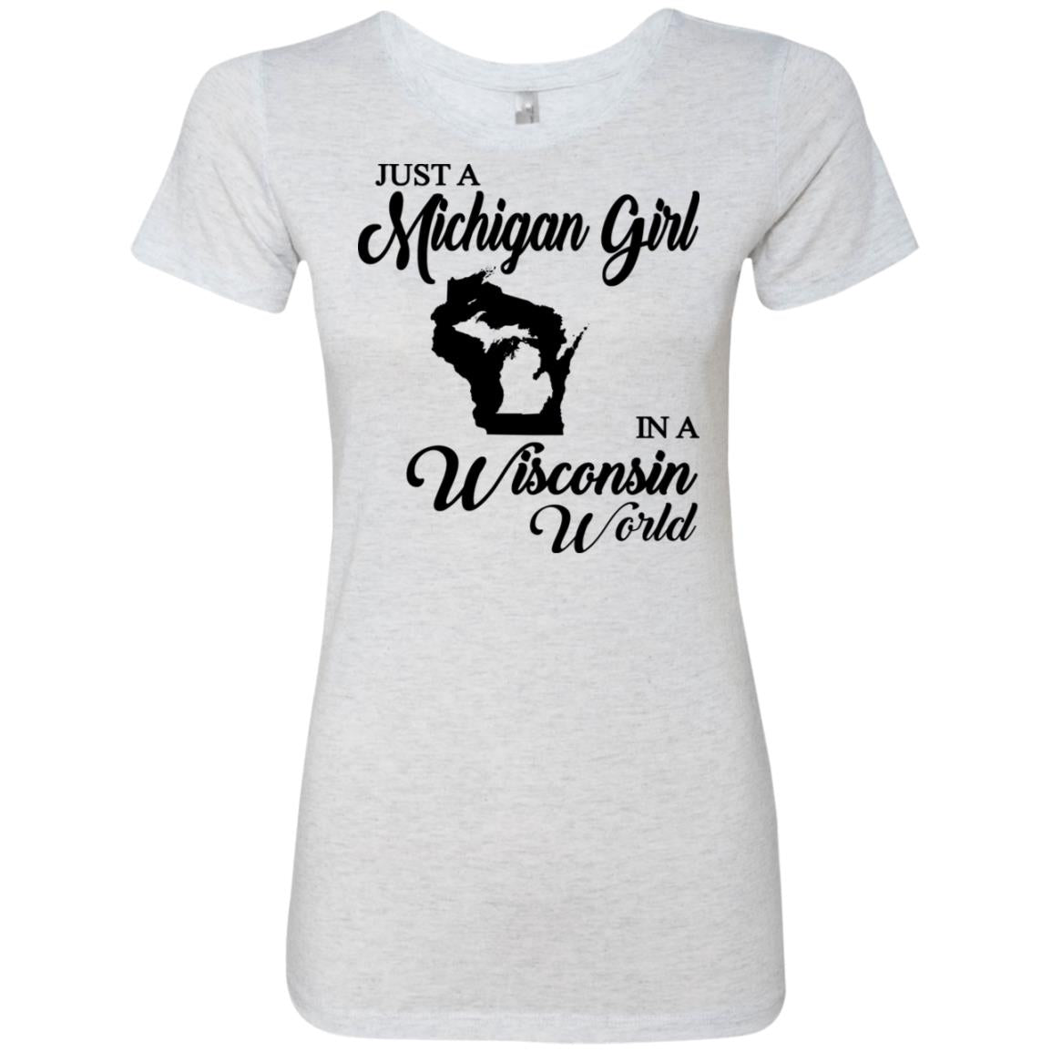 Just A Michigan Girl In A Wisconsin World T-Shirt - T-shirt Teezalo