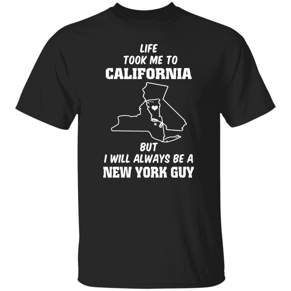 Life Took Me To California Always Be A New York Guy T-Shirt - T-shirt Teezalo