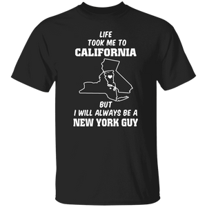 Life Took Me To California Always Be A New York Guy T-Shirt - T-shirt Teezalo