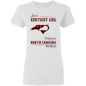 Just A Kentucky Girl Living In A North Carolina World T-Shirt - T-shirt Teezalo