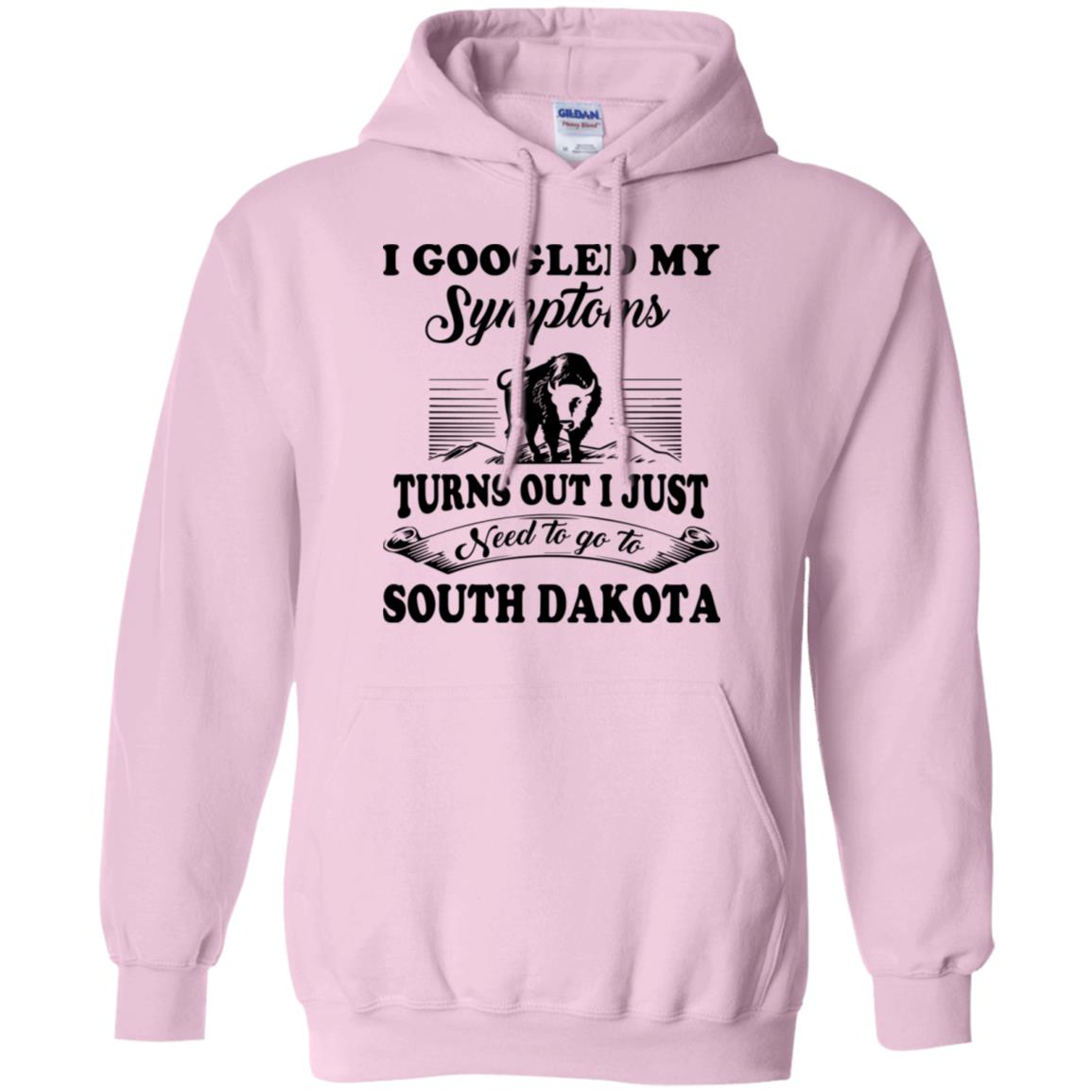 I Googled My Symptoms Turns Out To South Dakota Hoodie - Hoodie Teezalo