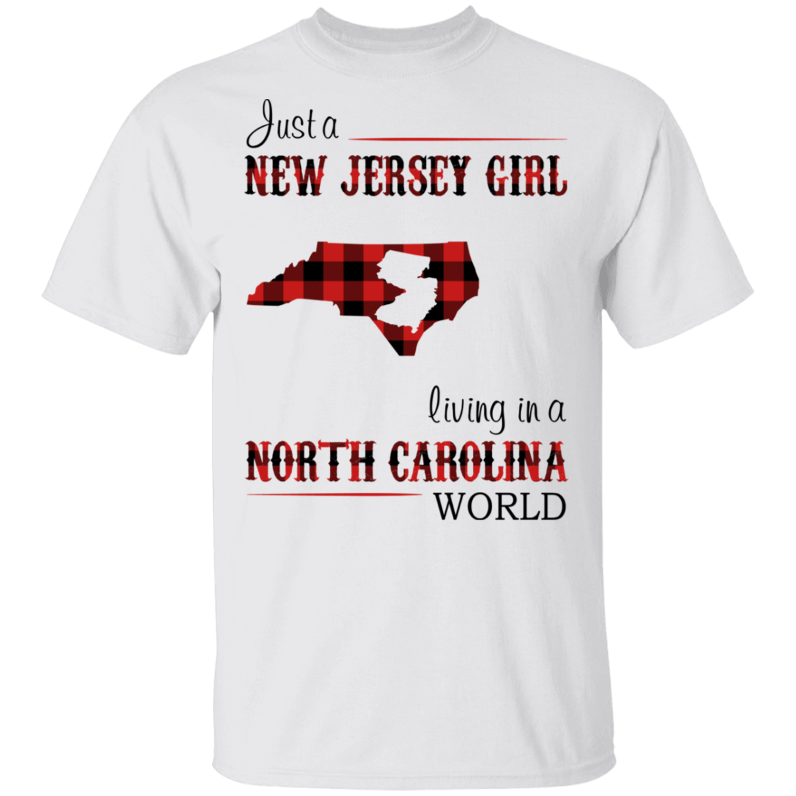 Just A New Jersey Girl Living In A North Carolina World T-Shirt - T-shirt Teezalo