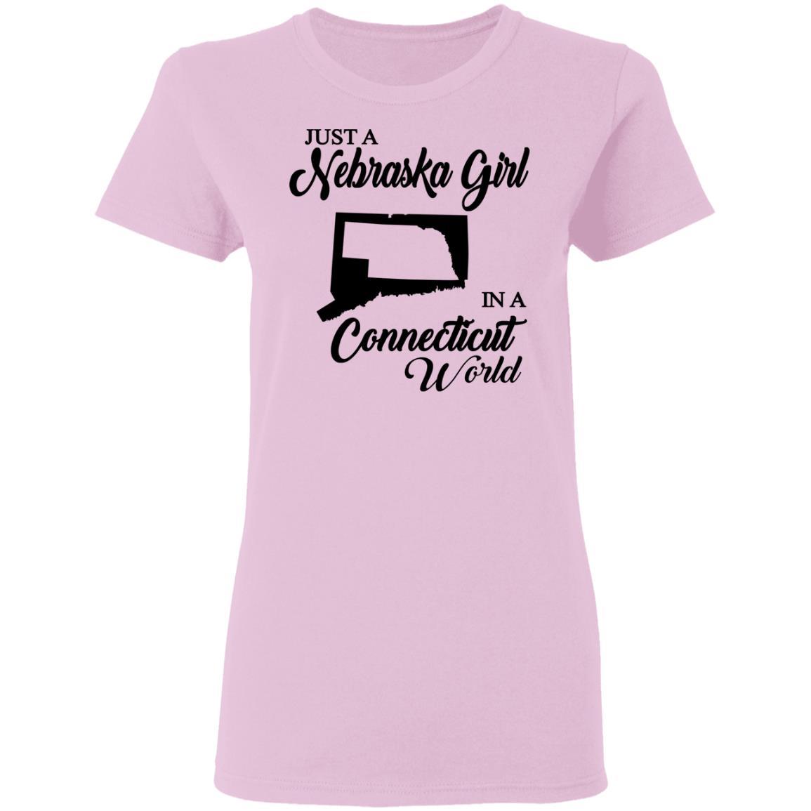 Just A Nebraska Girl In A Connecticut World T-Shirt - T-shirt Teezalo