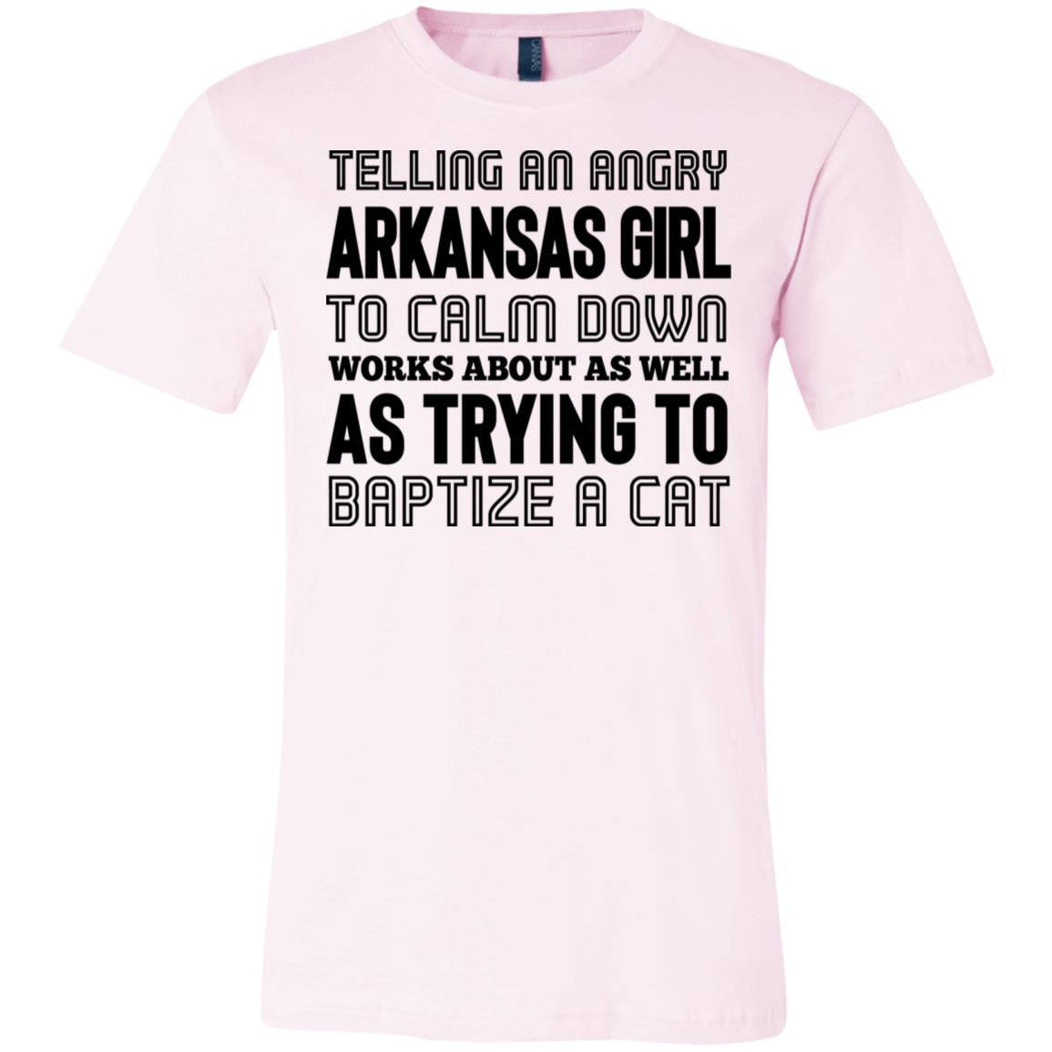 Telling An Angry Arkansas Girl To Calm Down T-Shirt - T-shirt Teezalo