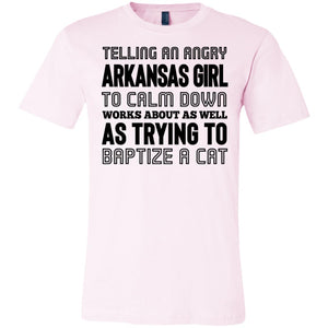 Telling An Angry Arkansas Girl To Calm Down T-Shirt - T-shirt Teezalo