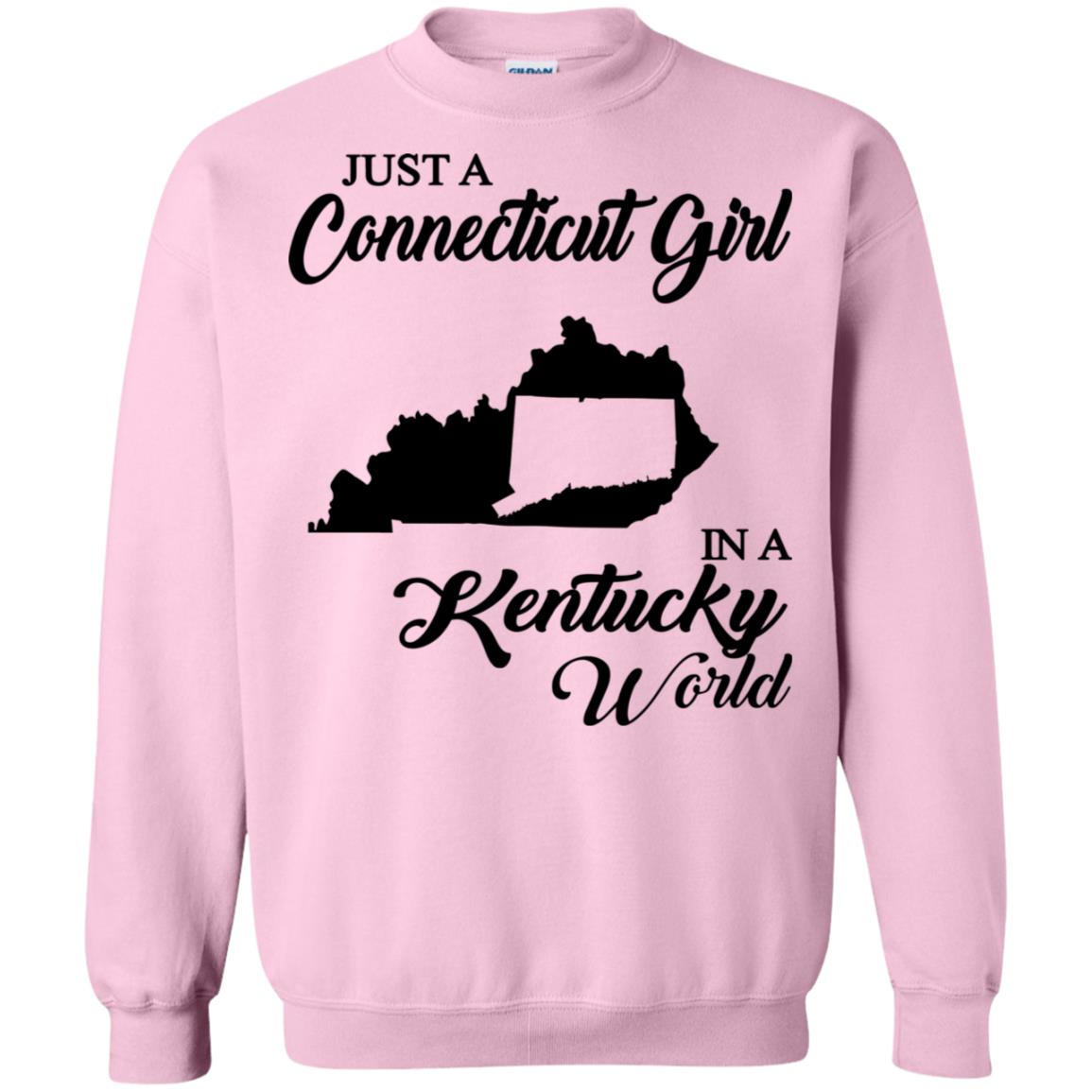 Just A Connecticut Girl In A Kentucky World T-Shirt - Hoodie Teezalo