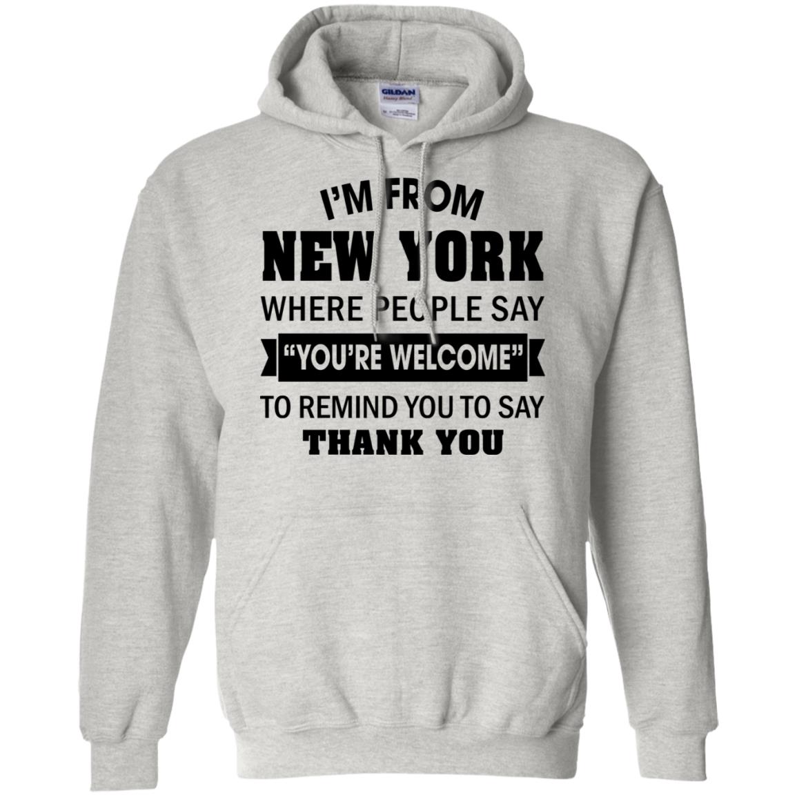 I'm From New York Where People Say Hoodie - Hoodie Teezalo