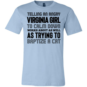 Telling An Angry Virginia Girl To Calm Down T-Shirt - T-shirt Teezalo