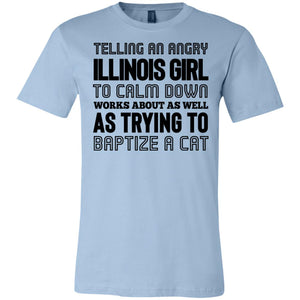 Telling An Angry Illinois Girl To Calm Down T-shirt - T-shirt Teezalo