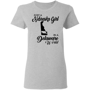 Just A Nebraska Girl In A Delaware World T-Shirt - T-shirt Teezalo