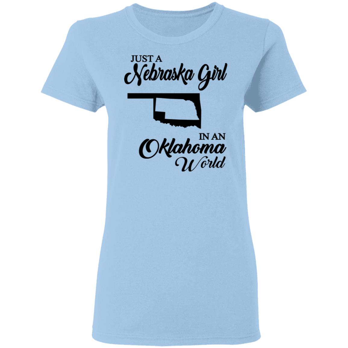 Just A Nebraska Girl In An Oklahoma World T-Shirt - T-shirt Teezalo