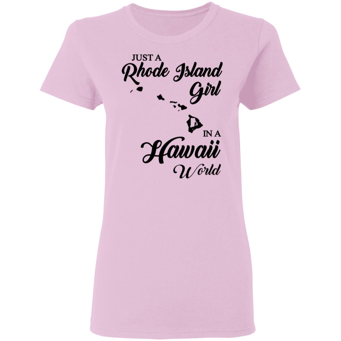 Just A Rhode Island Girl In A Hawaii World T-shirt - T-shirt Teezalo