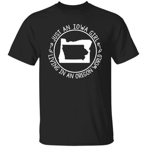 Just An Iowa Girl Living In An Oregon World T- Shirt - T-shirt Teezalo