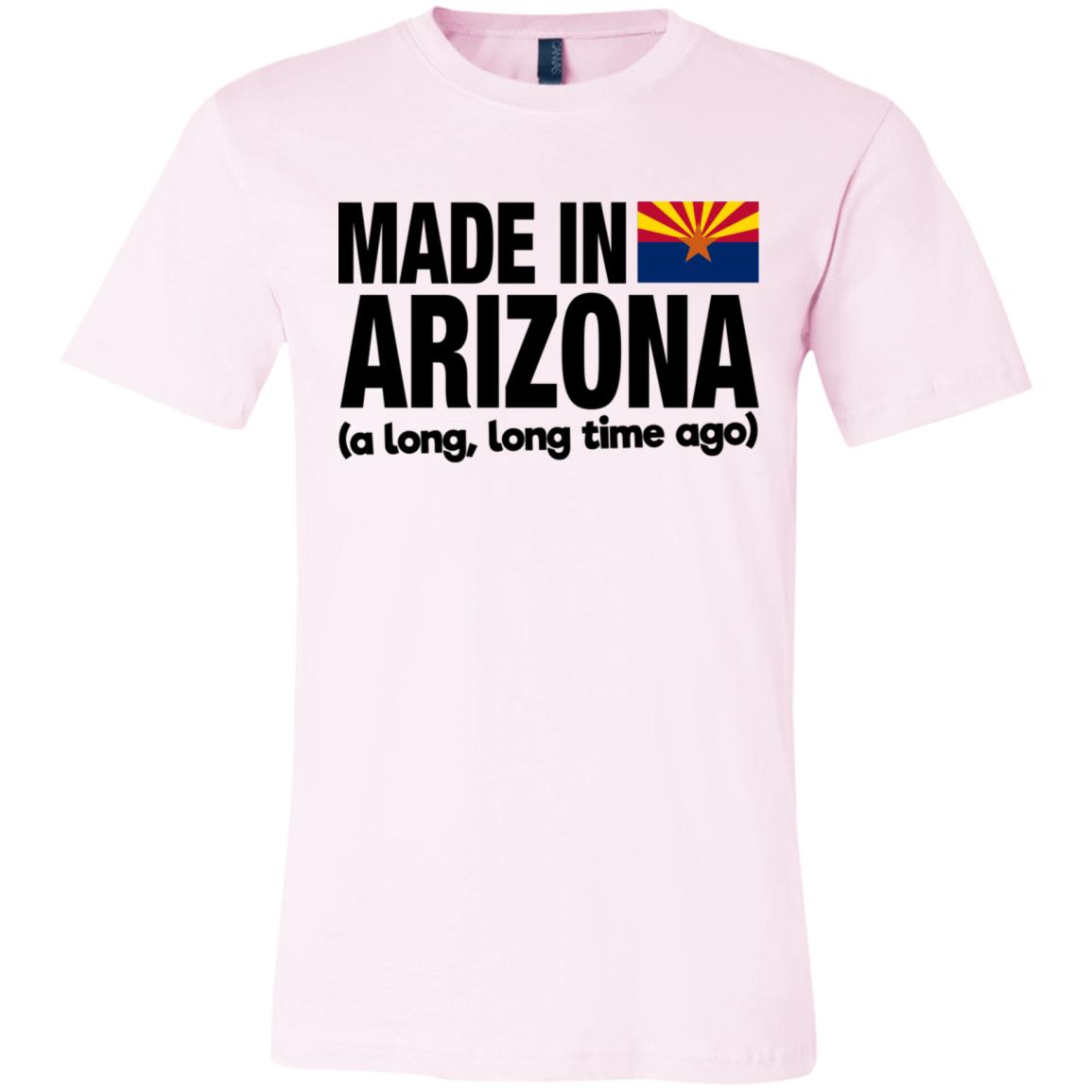 Made In Arizona A Long Long Time Ago T-Shirt - T-shirt Teezalo