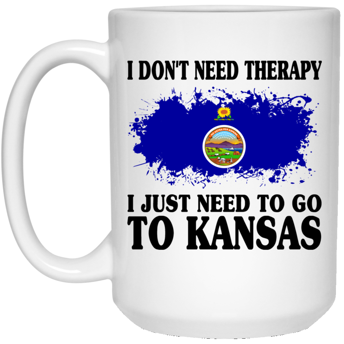 I Don't Need Therapy I Just Need To Go To Kansas Mug - Mug Teezalo
