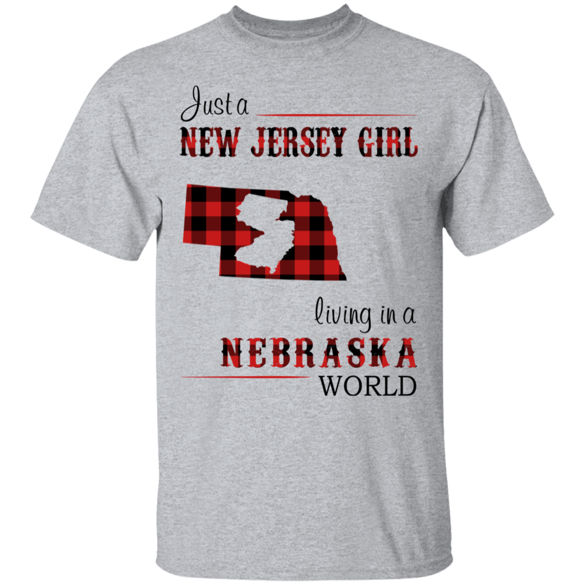 Just A New Jersey Girl Living In A Nebraska World T-Shirt - T-shirt Teezalo