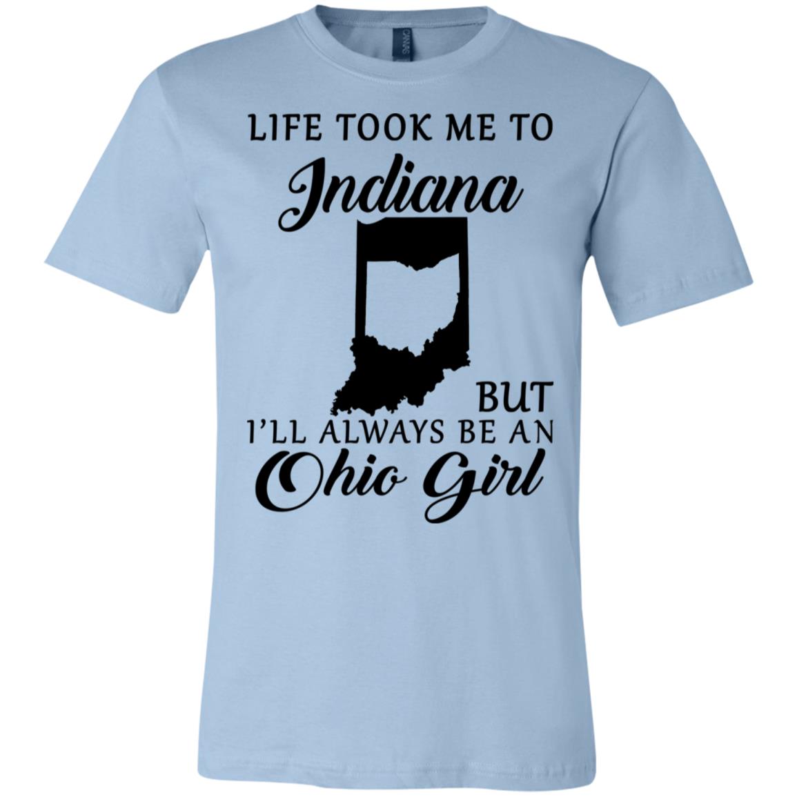 Life Took Me To Indiana Always Be An Ohio Girl T-Shirt - T-shirt Teezalo