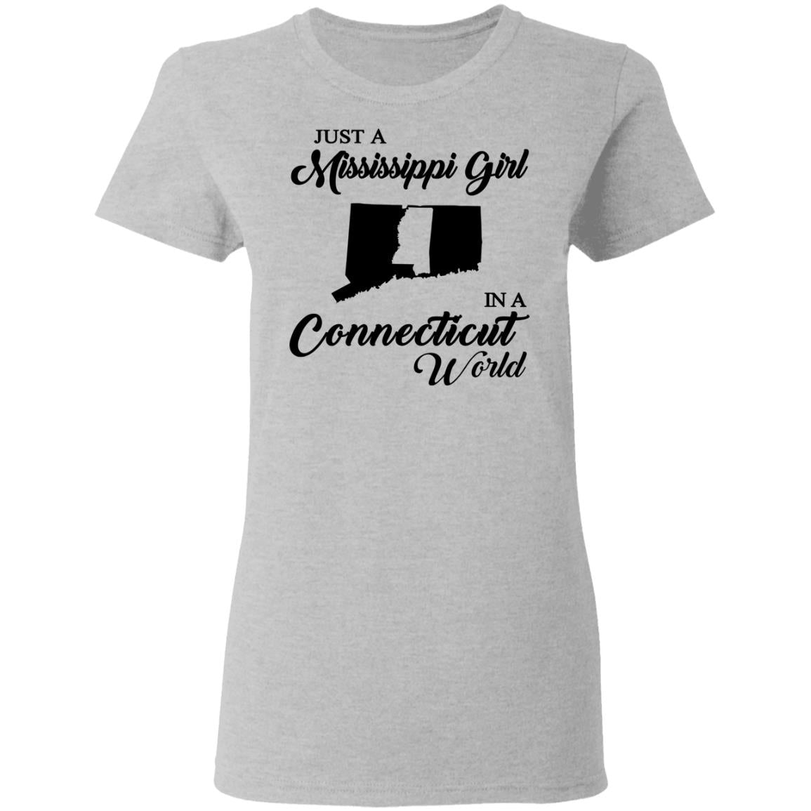 Just A Mississippi Girl In A Connecticut World T-Shirt - T-shirt Teezalo