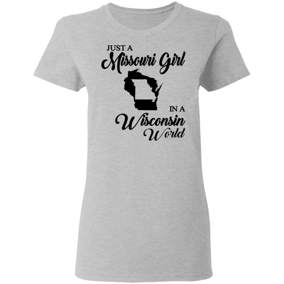 Just A Missouri Girl In A Wisconsin World T Shirt - T-shirt Teezalo