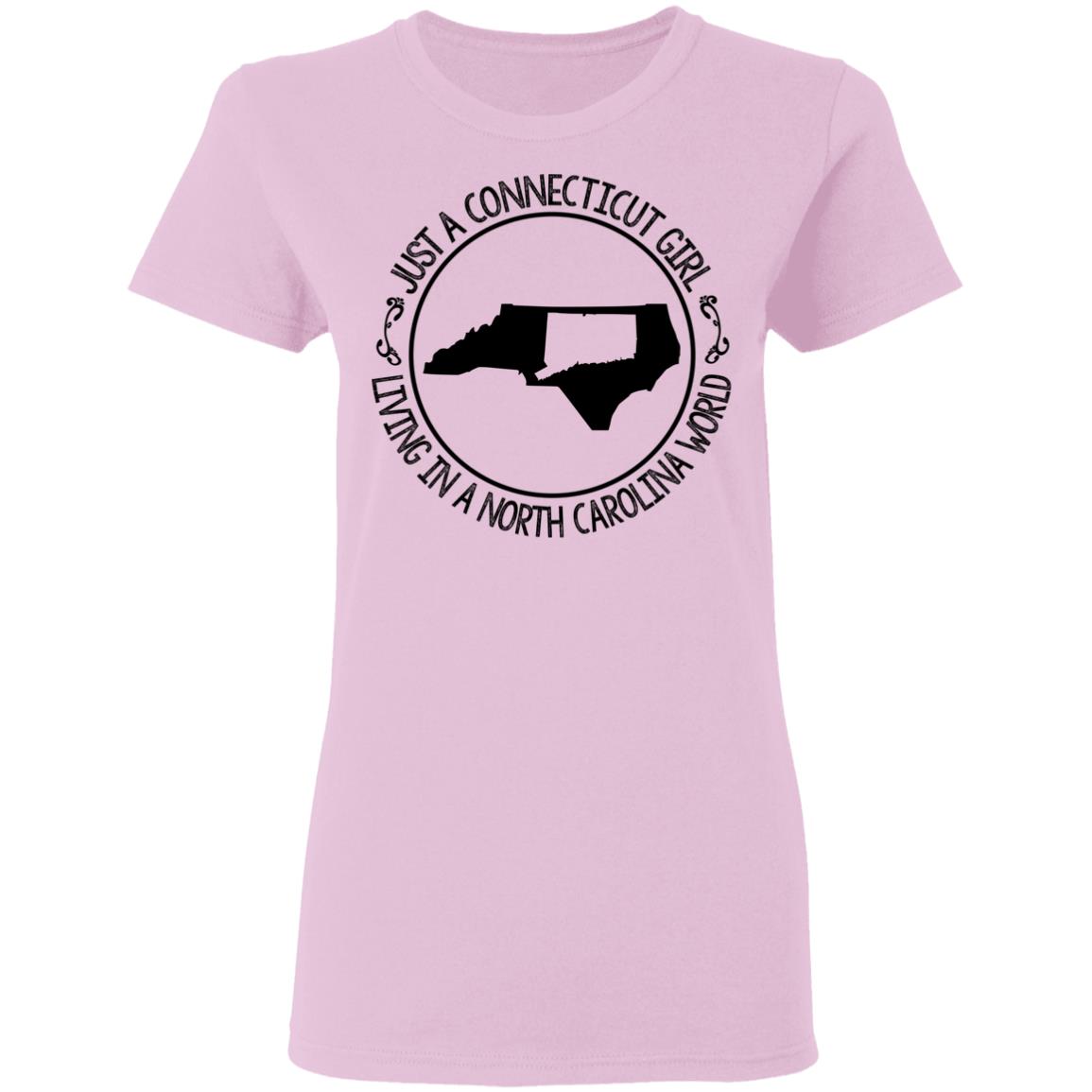 Just A Connecticut Girl In A North Carolina World T Shirt - T-shirt Teezalo
