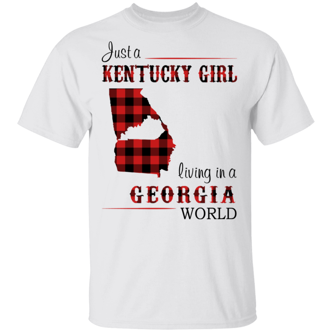 Just A Kentucky Girl Living In A Georgia World T-shirt - T-shirt Teezalo