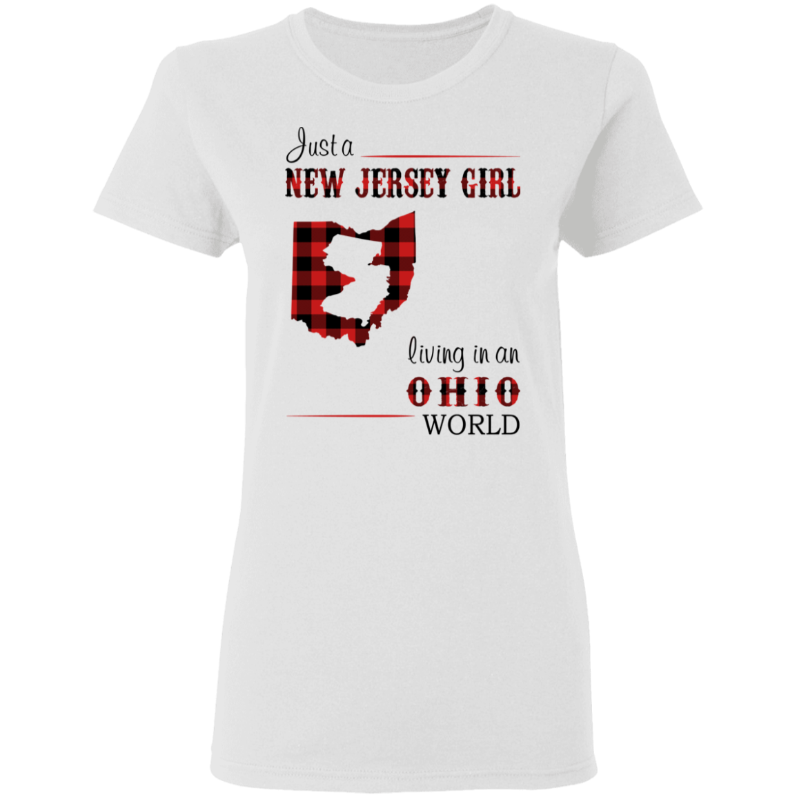 Just A New Jersey Girl Living In An Ohio World T-Shirt - T-shirt Teezalo