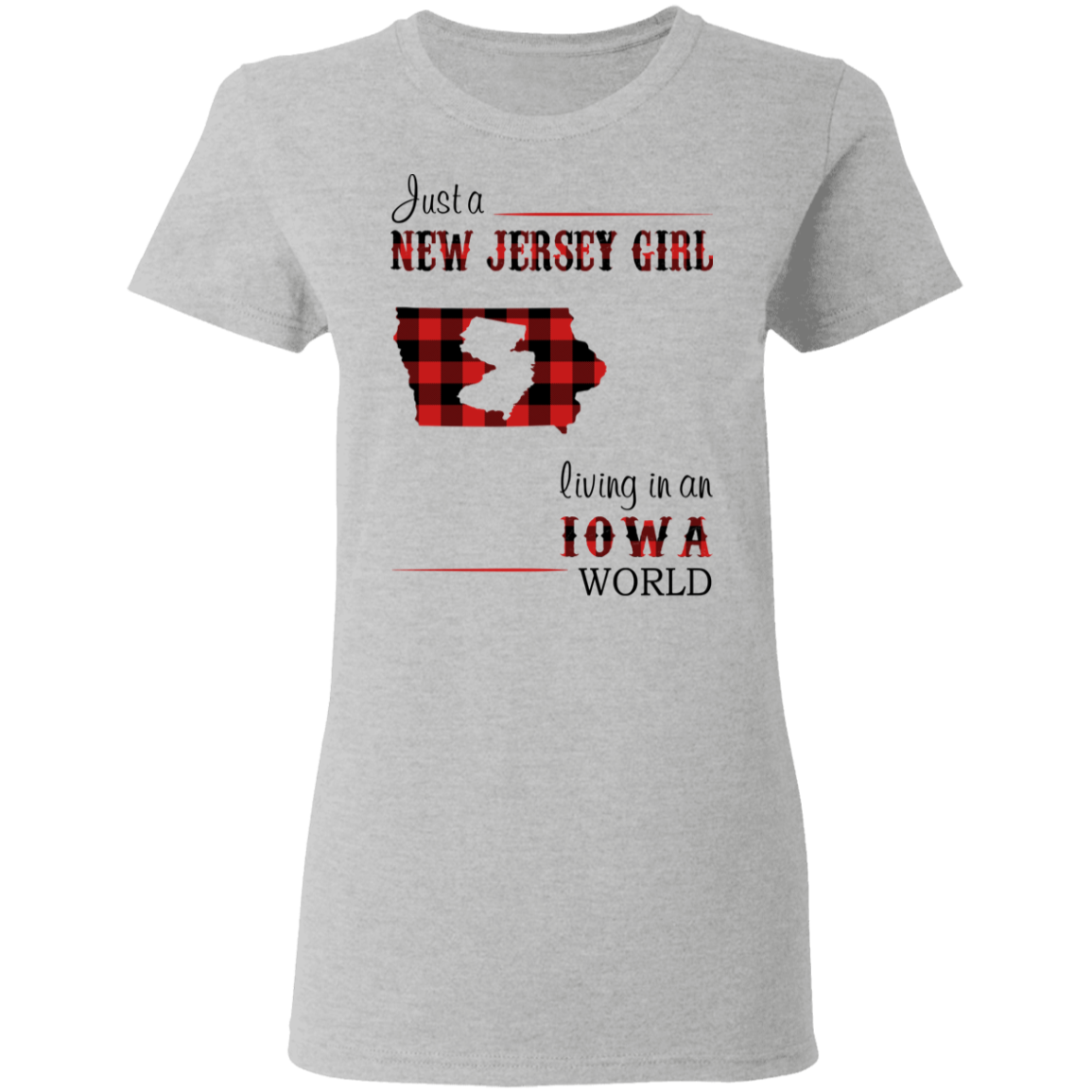 Just A New Jersey Girl Living In An Iowa World T-Shirt - T-shirt Teezalo