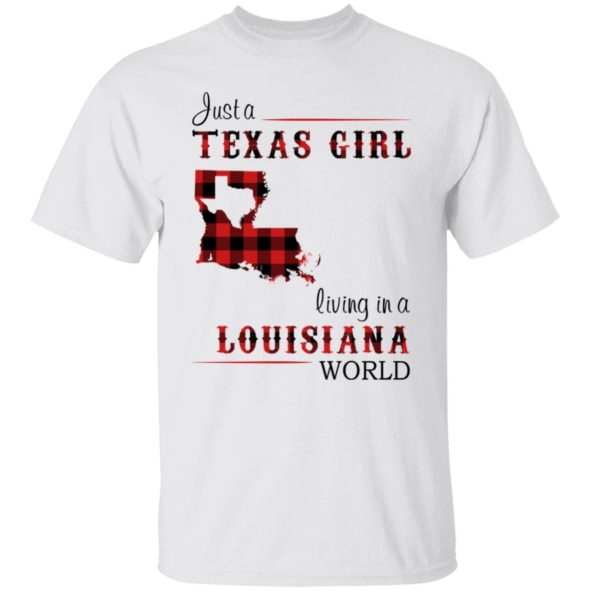Just A Texas Girl Living In A Louisiana World T- Shirt - T-shirt Teezalo