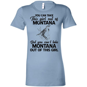 You Can't Take Montana Out Of This Girl T-Shirt - T-shirt Teezalo