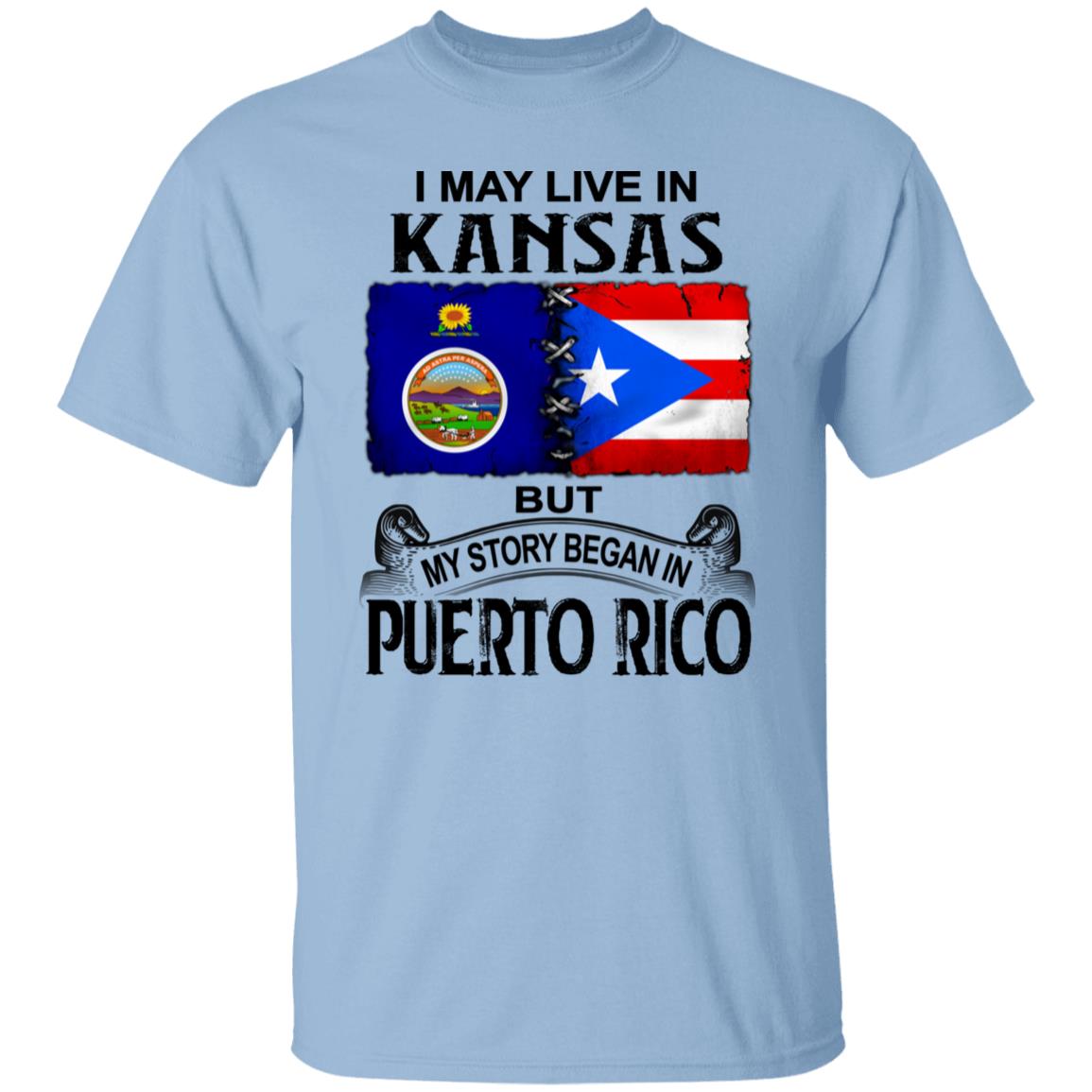 I Live In Kansas But My Story Began In Puerto Rico T Shirt - T-shirt Teezalo