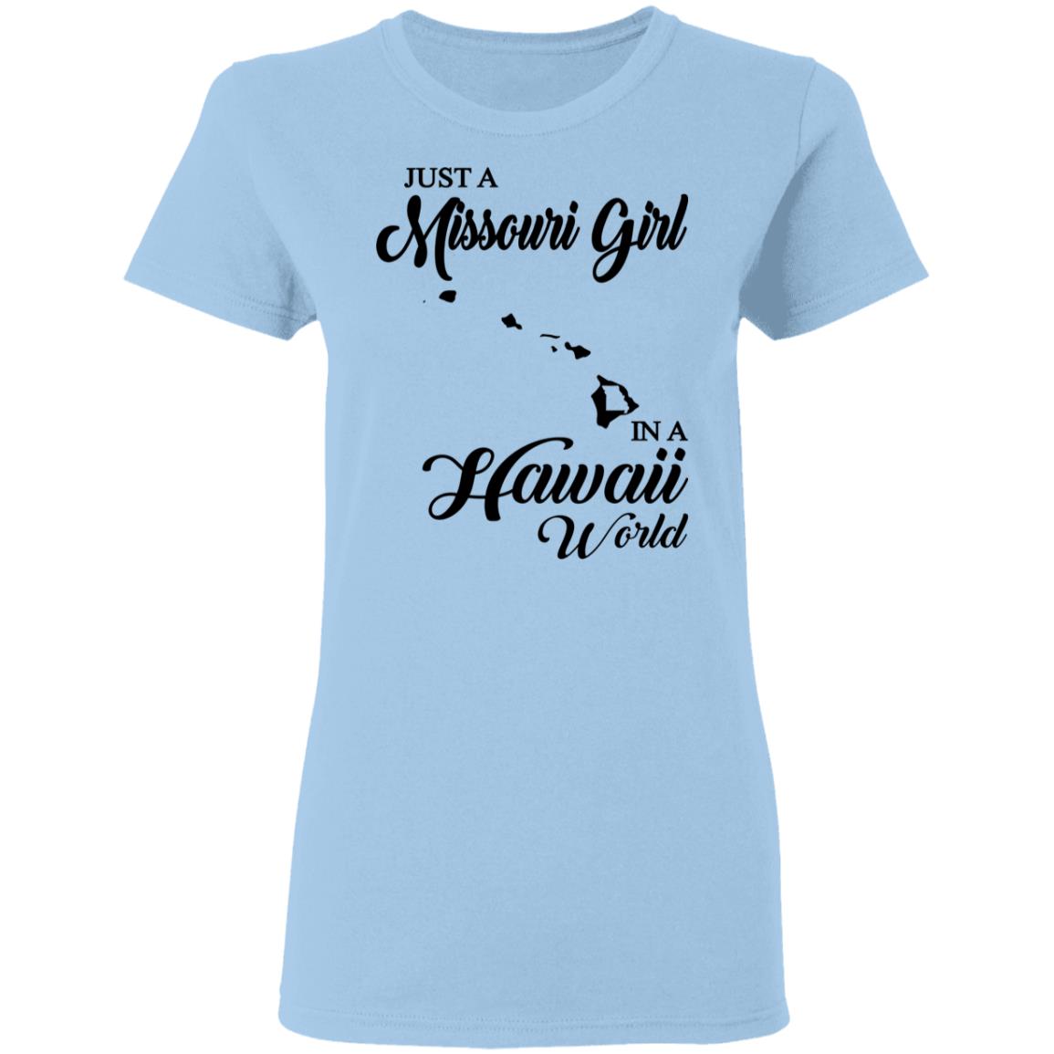 Just A Missouri Girl In A Hawaii World T Shirt - T-shirt Teezalo