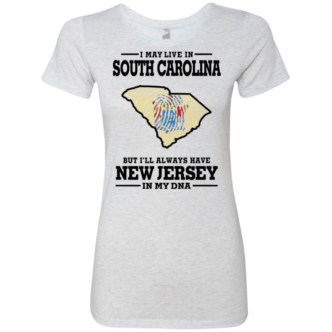 I May Live In South Carolina But New Jersey In My Dna T-Shirt - T-shirt Teezalo