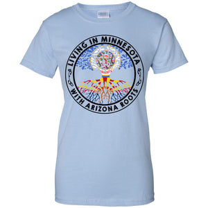 Living In Minnesota With Arizona Roots T Shirt - T-shirt Teezalo